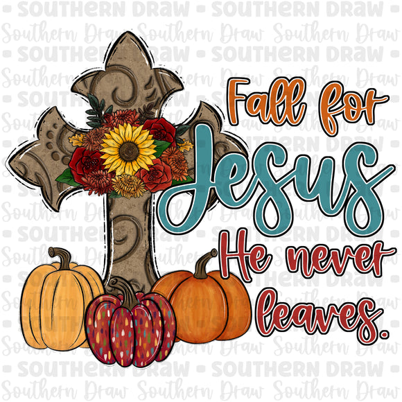 Fall for Jesus he never leaves