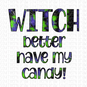 Witch Better Have My Candy