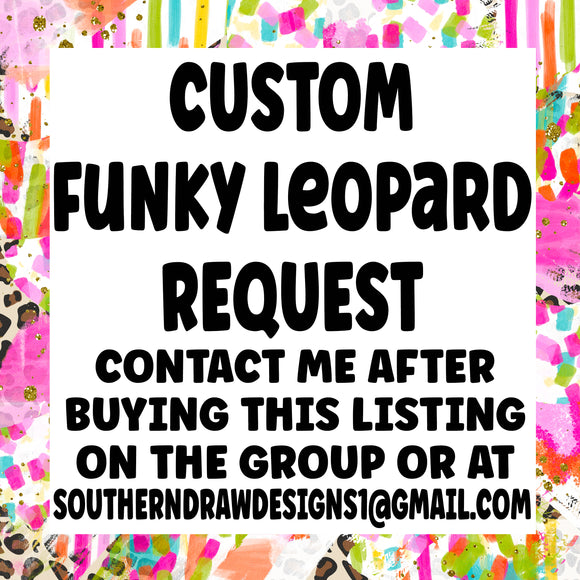 CUSTOM Funky Leopard Request
