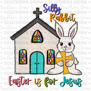Silly Rabbit, Easter is for Jesus