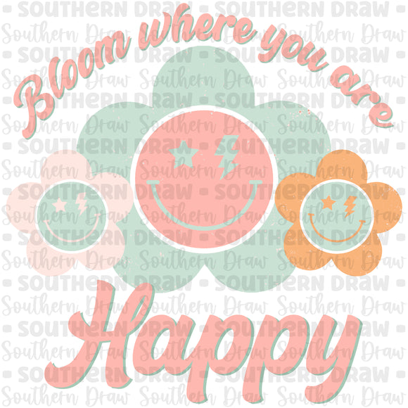 Bloom where you are Happy