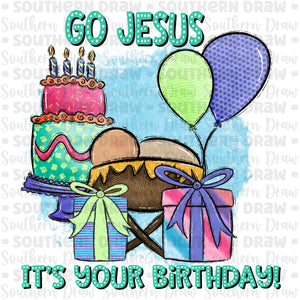 Go Jesus it's your birthday